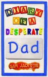 Diary of a Desperate Dad - Sam Jackson