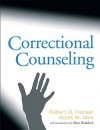 Correctional Counseling - Robert D. Hanser, Scott M. Mire, Alton Braddock