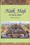 Naik Haji di Masa Silam - Jilid 3: Tahun 1954 - 1964 - Henri Chambert-Loir