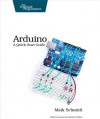 Arduino: A Quick Start Guide (Pragmatic Programmers) - Maik Schmidt