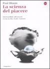 La Scienza Del Piacere: L'irresistibile Attrazione Verso Il Cibo, L'arte, L'amore - Paul Bloom