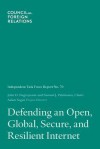 Defending an Open, Global, Secure, and Resilient Internet - John D Negroponte, Samuel J Palmisano, Adam Segal