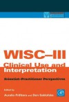 Wisc-III Clinical Use and Interpretation: Scientist-Practitioner Perspectives - Aurelio Prifitera, Donald H. Saklofske