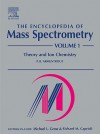 The Encyclopedia of Mass Spectrometry: Volume 1: Theory and Ion Chemistry - Peter B. Armentrout, R. Caprioli, R. M. Caprioli, Richard Caprioli, Richard M. Caprioli, Michael Gross