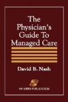 Physician's Guide to Managed Care - David B. Nash