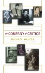 The Company Of Critics: Social Criticsm And Political Commitment In The Twentieth Century - Michael Walzer