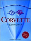 Corvette: The Definitive Guide to the All-American Sports Car - Andrew Montgomery