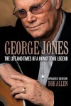 George Jones: The Life and Times of a Honky Tonk Legend: Updated Edition - Bob Allen