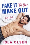 Fake it 'til You Make Out (Love & Luck #1) - Isla Olsen