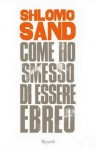 Come ho smesso di essere ebreo - Shlomo Sand, Francesco Peri