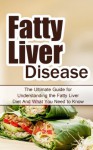 Fatty Liver Disease: The Ultimate Guide for Understanding the Fatty Liver Diet And What You Need to Know (FLD, Alcohol, NAFLD, Metabolic Syndrome, Steatosis, Alcoholic Liver Disease, Obesity) - Wade Migan