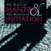 The Power of Mantra and Mystery of Initiation - Jon Janaka, Himalayan Institute, Pandit Rajmani Tigunait