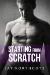 Starting From Scratch - Jay Northcote