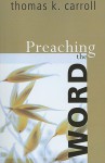 Preaching the Word - Thomas K. Carroll