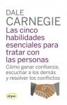 Las 5 Habilidades Esenciales para Tratar con las Personas: Cómo ser asertivo, escuchar a los demás y resolver los conflictos - Dale Carnegie, Pedro Manuel Manzano