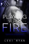 Playing with Fire - Lexi Ryan