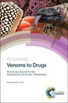 Venoms to Drugs: Venom as a Source for the Development of Human Therapeutics - Glen F. King, Robin Ganellin, Salvatore Guccione