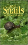 Land Snails of British Columbia - Robert G. Forsyth, Forsyth