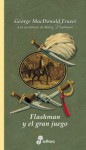 Flashman y el gran juego (Las aventuras de Harry Flashman #9) - George MacDonald Fraser, Ana Herrera