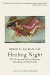 Healing Night: The Science and Spirit of Sleeping, Dreaming, and Awakening - Rubin R. Naiman