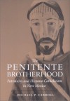 The Penitente Brotherhood: Patriarchy and Hispano-Catholicism in New Mexico - Michael P. Carroll