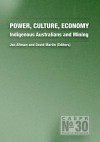 Power, Culture, Economy: Indigenous Australians and Mining - Jon Altman, David Martin