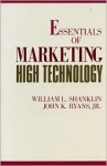 Essentials Of Marketing High Technology - William L. Shanklin