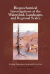 Biogeochemical Investigations at Watershed, Landscape, and Regional Scales: Refereed Papers from Biogeomon, the Third International Symposium on Ecosystem Behavior; Co-Sponsored by Villanova University and the Czech Geological Survey; Held at Villanova... - R. Kelman Wieder, Martin Novák, Jiri Cern