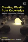 Creating Wealth From Knowledge: Meeting The Innovation Challenge - John R. Bessant