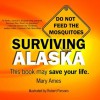 Surviving Alaska: This Book May Save Your Life - Mary Ames, Bob Parsons, Tim Mowry