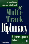 Multi-Track Diplomacy: A Systems Approach to Peace - Louise Diamond, John W. McDonald