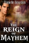 The Reign Of Mayhem - Danielle Bourdon