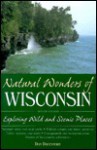 Natural Wonders of Wisconsin: Exploring Wild and Scenic Places (Natural Wonders of) - Don Davenport, Don Davenort