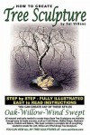 How to Create Tree Sculpture: Step by Step Instructions - Fully Illustrated - sal Villano