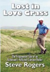 Lost in Love Grass: The Fragmented Tale of an Alzheimer's Afflicted Lifetime Duffer - Steve Rogers