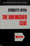 The Unfinished Clue - Georgette Heyer