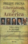 Libertadores de América - Felipe Pigna