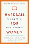 Hardball for Women: Winning at the Game of Business: Third Edition - Pat Heim, Tammy Hughes, Susan K. Golant