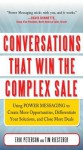 Conversations That Win the Complex Sale: Using Power Messaging to Create More Opportunities, Differentiate Your Solutions, and Close More Deals - Erik Peterson, Timothy Riesterer