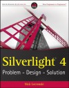 Silverlight® 4: Problem - Design - Solution - Nick Lecrenski