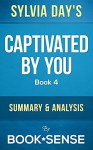 Captivated By You: (Crossfire, Book 4) by Sylvia Day | Summary & Analysis - Book*Sense