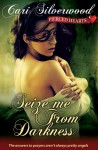 Seize Me from Darkness - Cari Silverwood