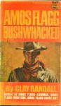 Amos Flagg Bushwhacked (Amos Flagg, #4) - Clifton Adams, Clay Randall