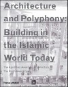 Architecture and Polyphony: Building in the Islamic World Today - Thames & Hudson