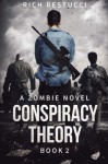 Conspiracy Theory (The Zombie Theories) (Volume 2) - Rich Restucci