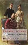 The King in Love: Edward VII's Mistresses - Theo Aronson