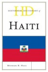 Historical Dictionary of Haiti - Michael R. Hall