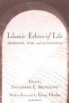 Islamic Ethics of Life: Abortion, War, and Euthanasia (Studies in Comparative Religion) - Jonathan E. Brockopp