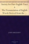 Society for Pure English Tract 4 The Pronunciation of English Words Derived from the Latin - John Sargeaunt