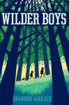 Wilder Boys - Brandon Wallace